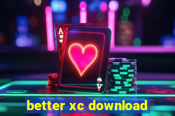 better xc download